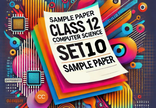 Sample Paper with Solutions Class 12 Computer Science Set 10