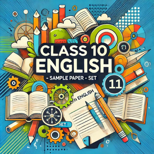 Sample Paper with Solutions Class 10 English Literature Set 11