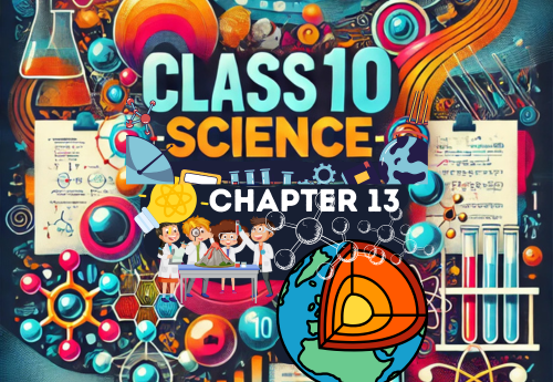 Chapter Wise Topic Wise Notes Class 10 Science Chapter 13