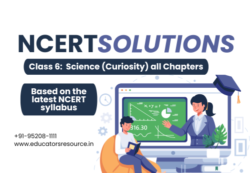 NCERT Solution Class 6 Science (Curiosity) all Chapters
