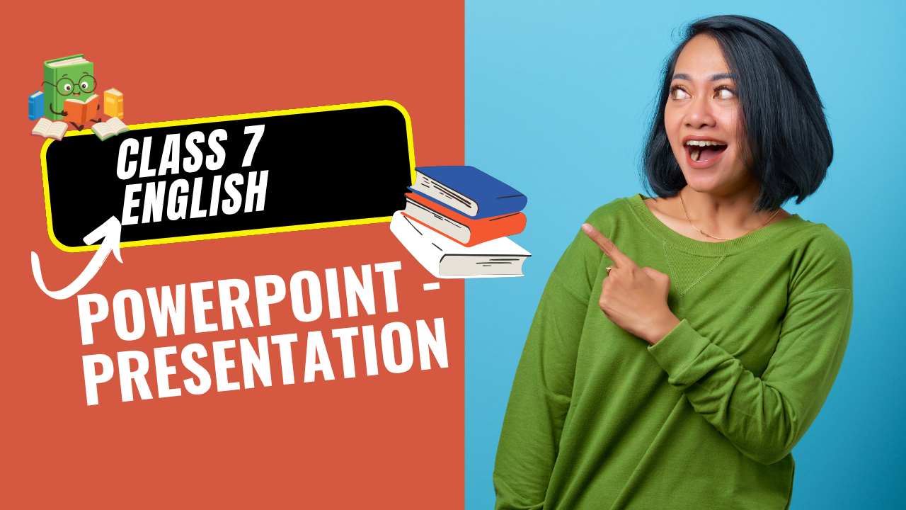 PowerPoint - Presentation Class 7 English (Poorvi) All Chapters