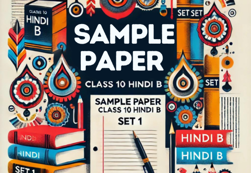Sample Paper with Solutions Class 10 Hindi B Set 1