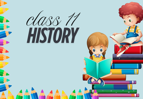 Comprehensive Notes Class 11 History All Chapters