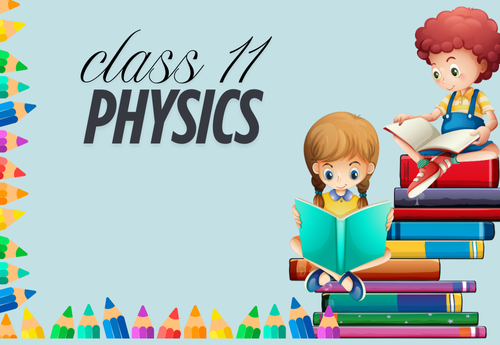 Comprehensive Notes Class 11 Physics All Chapters