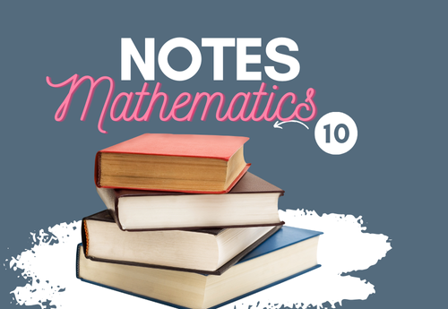Comprehensive Notes Class 10 Mathematics All Chapters