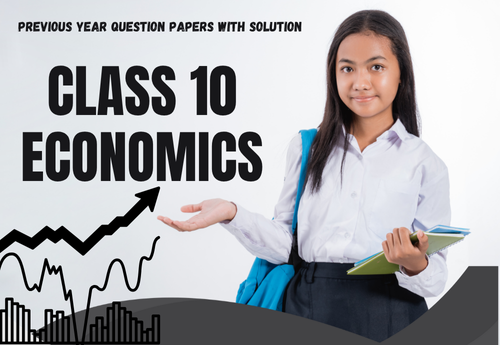 Previous Year Question Papers with Solution (2014–2025) Class 10 Economics all Chapters