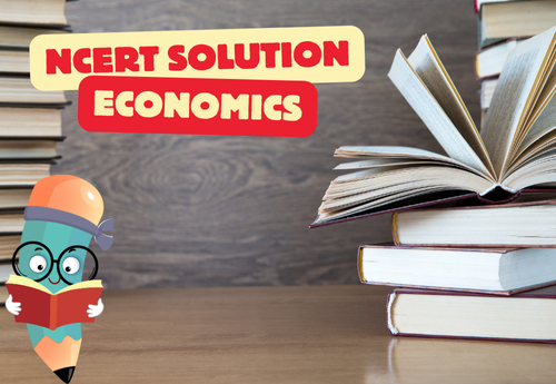 NCERT Solutions Class 12 Economics all Chapters