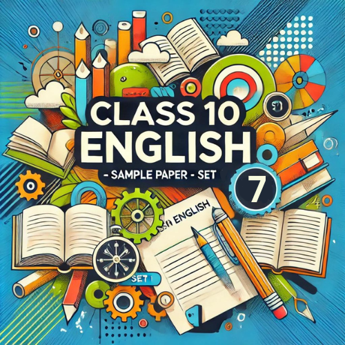 Sample Paper with Solutions Class 10 English Literature Set 7
