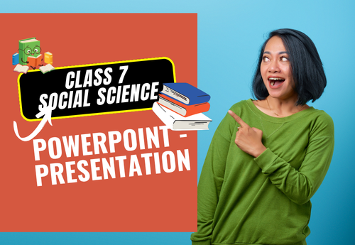 PowerPoint - Presentation Class 7 SST (Exploring Society India and Beyond) All Chapters
