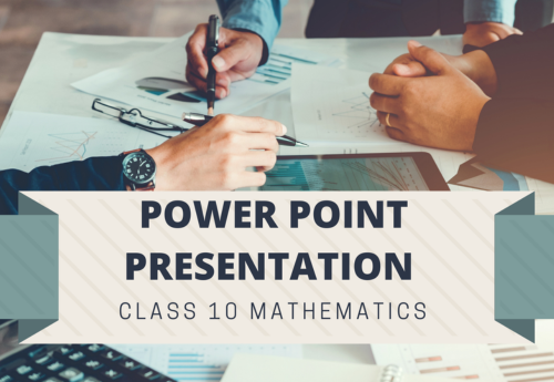PowerPoint - Presentation Class 10 Mathematics All Chapters