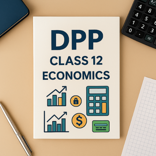 Daily Practice Paper (DPP) Class 12 Economics (Indian Economic Development) All Chapters