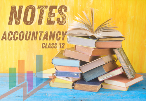 Chapter Wise Topic Wise Notes Class 12 Accountancy All Chapters