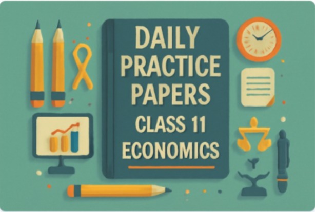 Daily Practice Paper (DPP) Class 11 Microeconomics All Chapters