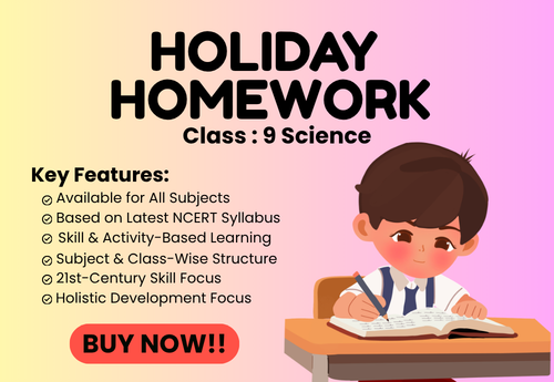 Summer Holiday Homework Class 9 Science (New NCERT Book Exploration)