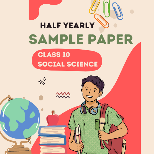 Half Yearly Sample Papers with Solutions Class 10: Social Science