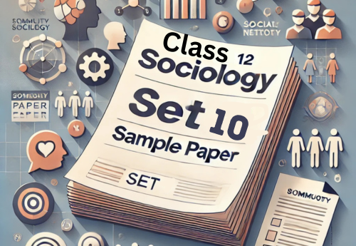 Sample Paper with Solutions Class 12 Sociology Set 10