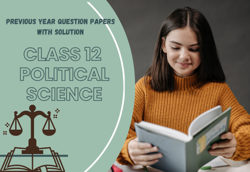 Previous Year Question Papers with Solution (2014–2025) Class 12 Political Science (Contemporary World Politics) all Chapters
