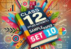 Sample Paper with Solutions Class 12 Applied Mathematics Set 10