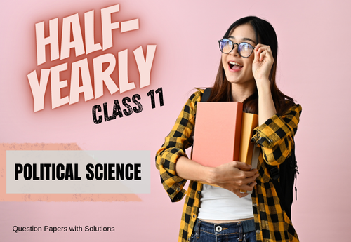 Half Yearly Sample Question Paper with Solution Class 11 Political Science