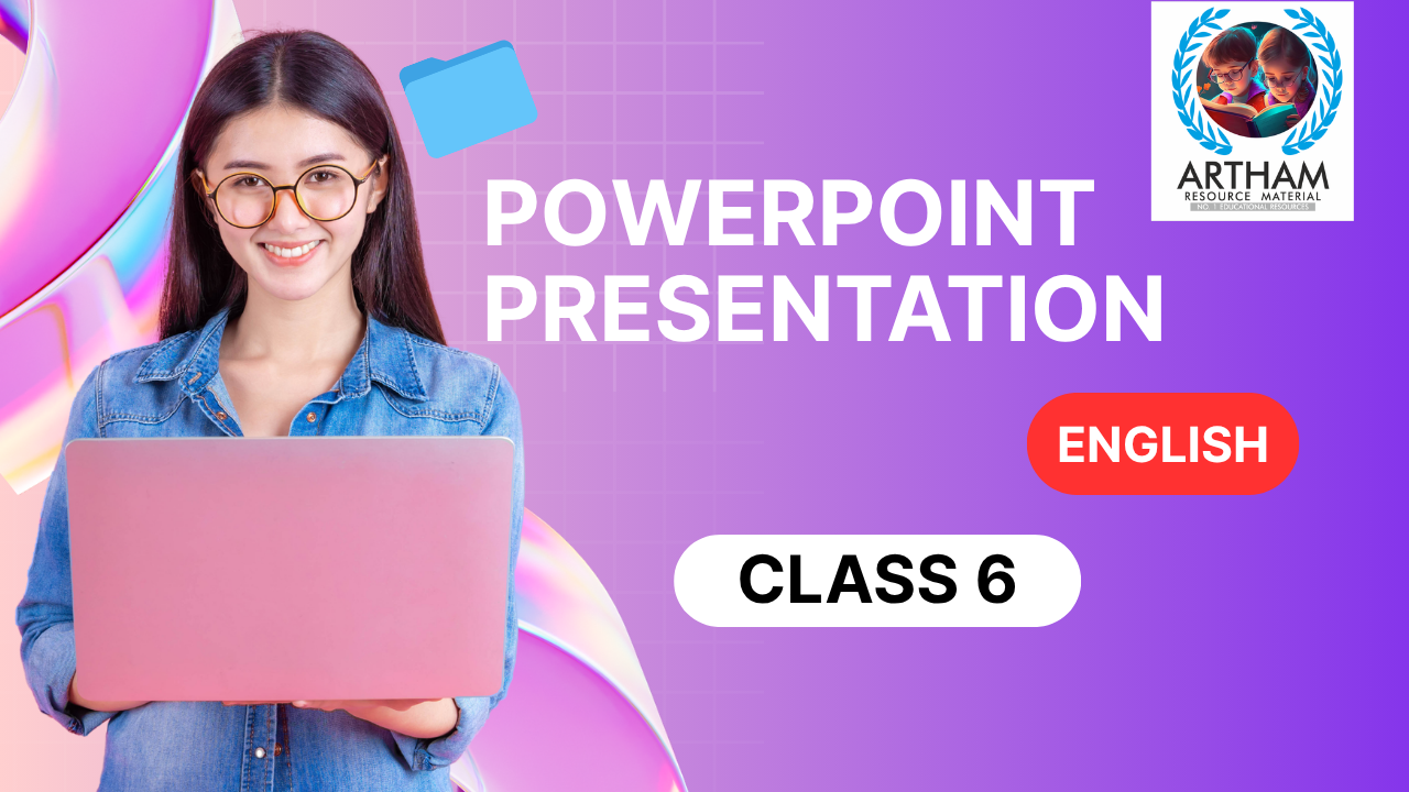 PowerPoint - Presentation Class 6 English (Poorvi) All Chapters