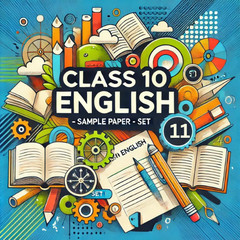 Sample Paper with Solutions Class 10 English Literature Set 11