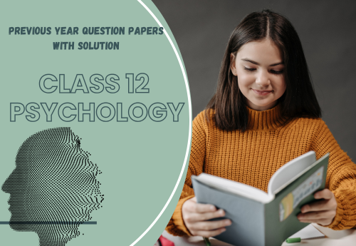 Previous Year Question Papers with Solution (2014–2025) Class 12 Psychology all Chapters