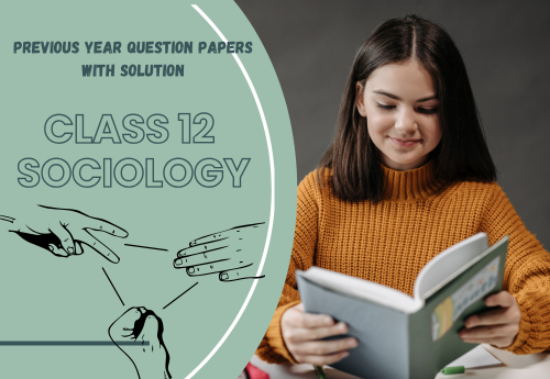 Previous Year Question Papers with Solution (2014–2025) Class 12 Sociology (Social Change and Development in India) all Chapters