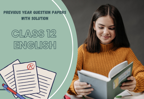 Previous Year Question Papers with Solution (2014–2025) Class 12 English (Flamingo) all Chapters