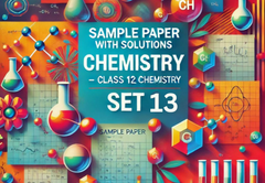 Sample Paper with Solutions Class 12 Chemistry Set 13