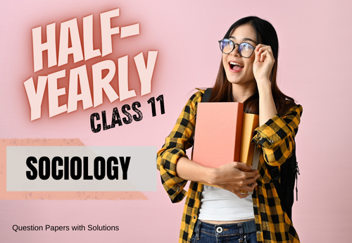 Half Yearly Sample Question Paper with Solution Class 11 Sociology