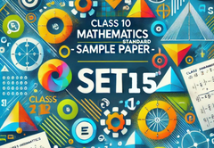 Sample Paper with Solutions Class 10 Mathematics (Standard) Set 15