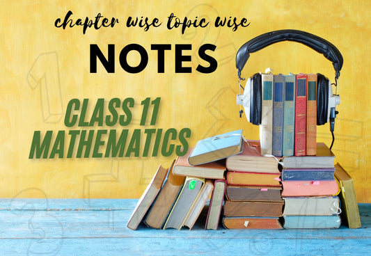 Chapter Wise Topic Wise Notes Class 11 Mathematics All Chapters