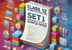 Sample Paper with Solutions Class 12 Information Practice Set 1