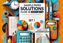 Sample Paper with Solutions Class 12 Accountancy Set 1