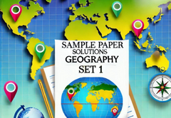 Sample Paper with Solutions Class 12 Geography Set 1