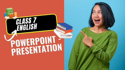 PowerPoint - Presentation Class 7 English (Poorvi) All Chapters