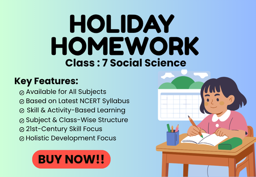Summer Holiday Homework Class 7 Social Science (Exploring Society India and Beyond)