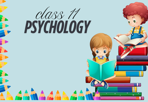 Comprehensive Notes Class 11 Psychology All Chapters