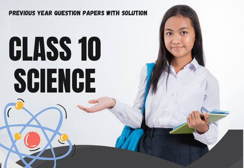 Previous Year Question Papers with Solution (2014–2025) Class 10 Science all Chapters