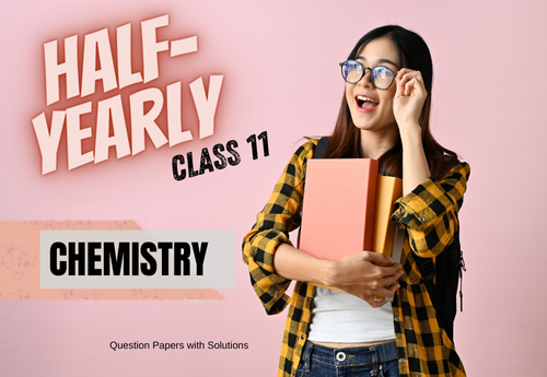 Half Yearly Sample Question Paper with Solution Class 11 Chemistry