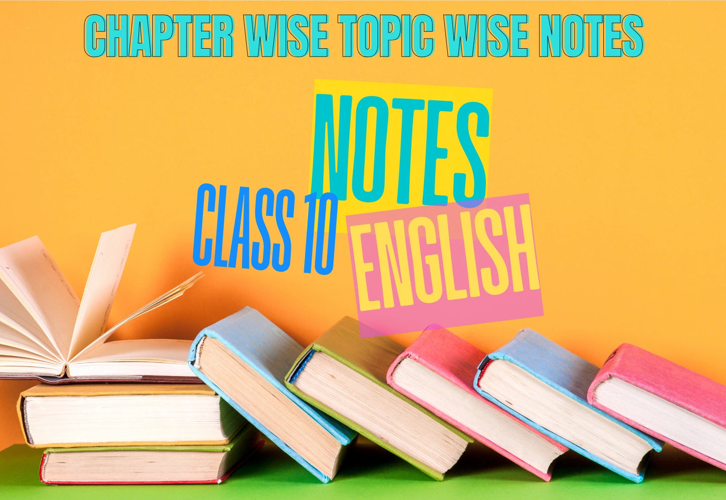 Chapter Wise Topic Wise Notes Class 10 English (Footprints Without Feet) All Chapters