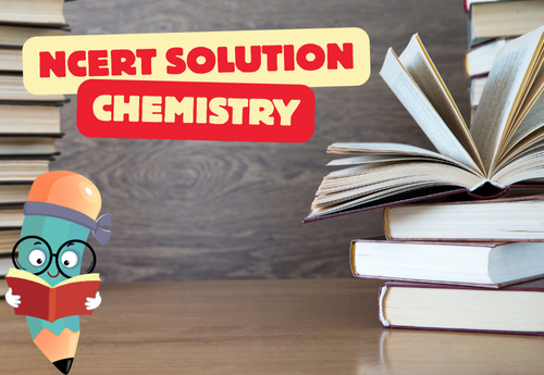 NCERT Solutions Class 12 Chemistry all Chapters