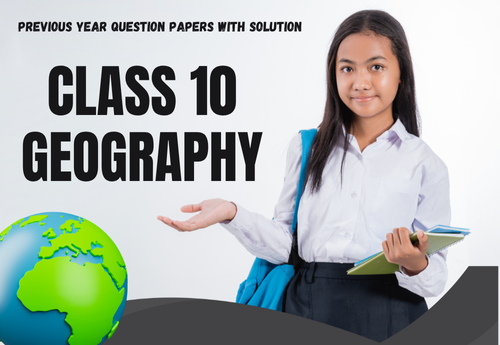 Previous Year Question Papers with Solution (2014–2025) Class 10 Geography all Chapters