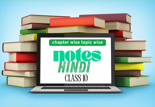 Chapter Wise Topic Wise Notes Class 10 Hindi A All Chapters