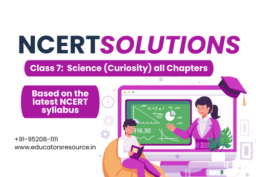 NCERT Solution Class 7 Science (Curiosity) all Chapters