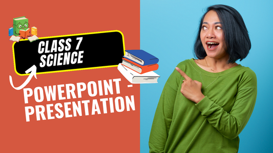 PowerPoint - Presentation Class 7 Science (Curiosity) All Chapters