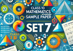 Sample Paper with Solutions Class 10 Mathematics (Standard) Set 7