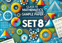 Sample Paper with Solutions Class 10 Mathematics (Standard) Set 8