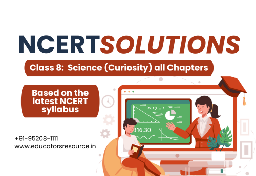 NCERT Solution Class 8 Science (Curiosity) all Chapters