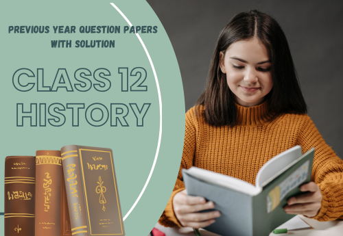 Previous Year Question Papers with Solution (2014–2025) Class 12 History all Chapters